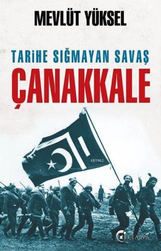 Tarihe Sığmayan Savaş Çanakkale | Mevlüt Yüksel | Eftalya Kitap