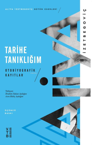 Tarihe Tanıklığım; Otobiyografik Kayıtlar | Aliya İzetbegoviç | Ketebe