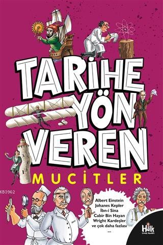 Tarihe Yön Veren Mucitler | Serdar Kayıhan | Halk Kitabevi