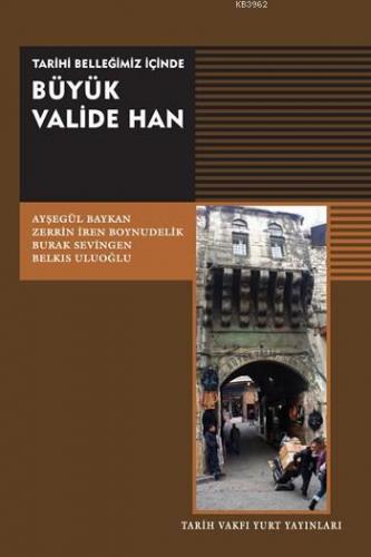 Tarihi Belleğimiz İçinde Büyük Valide Han | Ayşegül Baykan | Tarih Vak