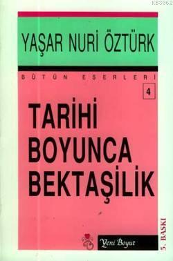 Tarihi Boyunca Bektaşilik | Yaşar Nuri Öztürk | Yeni Boyut Yayınları