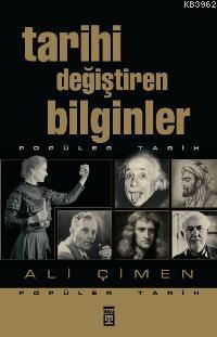 Tarihi Değiştiren Bilginler | Ali Çimen | Timaş Yayınları