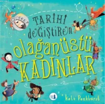 Tarihi Değiştiren Olağanüstü Kadınlar | Kate Pankhurst | Büyülü Fener 