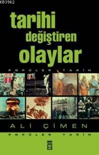 Tarihi Değiştiren Olaylar | Ali Çimen | Timaş Yayınları