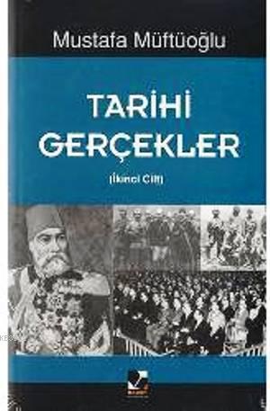 Tarihi Gerçekler - 2 | Mustafa Müftüoğlu | Başak Yayınları