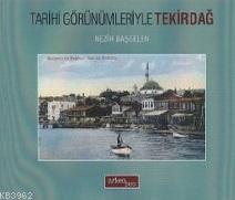 Tarihi Görünümleriyle Tekirdağ | Nezih Başgelen | Arkeoloji ve Sanat Y