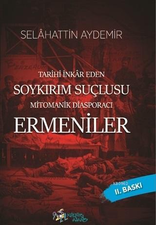 Tarihi İnkar Eden Soykırım Suçlusu Mitomanik Diaspora Ermenileri | Sel