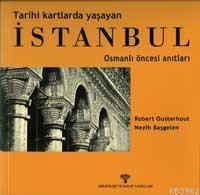 Tarihi Kartlarda Yaşayan| İstanbul; Osmanlı Öncesi Anıtları | Robert O