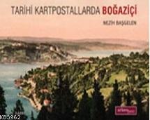 Tarihi Kartpostallarda Boğaziçi | Nezih Başgelen | Arkeoloji ve Sanat 