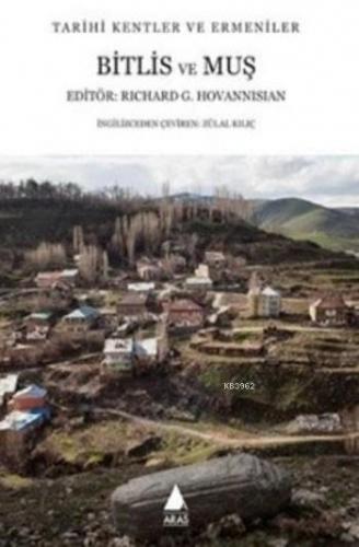 Tarihi Kentler ve Ermeniler Bitlis ve Muş | Richard G. Hovannisian | A