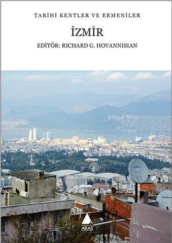 Tarihi Kentler ve Ermeniler - İzmir | Richard G. Hovannisian | Aras Ya