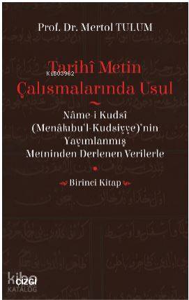 Tarihî Metin Çalışmalarında Usul (Nâme-i Kudsî (Menâkıbu'l-Kudsiyye)'n