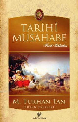 Tarihî Musahabe | M. Turhan Tan | Çağrı Yayınları