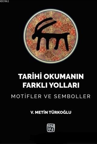 Tarihi Okumanın Farklı Yolları; Motifler ve Semboller | V. Metin Türko