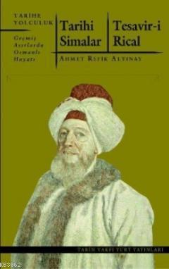 Tarihi Simalar - Tesavir-i Rical; Geçmiş Asırlarda Osmanlı Hayatı | Ah