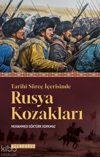 Tarihi Süreç İçerisinde Rusya Kozakları | Muhammed Göktürk Korkmaz | B