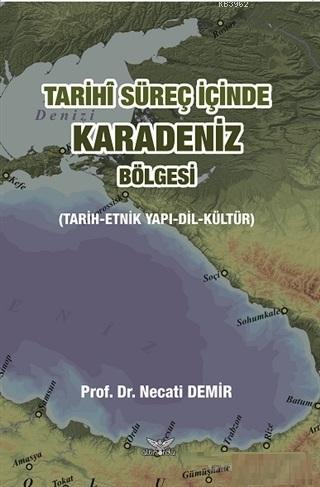 Tarihi Süreç İçinde Karadeniz Bölgesi; Tarih-Etnik Yapı-Dil-Kültür | N