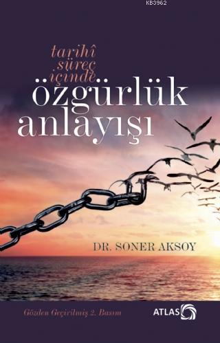 Tarihî Süreç İçinde Özgürlük Anlayışı (İtiraz Etmek Erdemdir) | Soner 