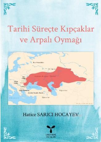 Tarihi Süreçte Kıpçaklar ve Arpalı Oymağı | Hatice Sarıcı Hocayev | Um