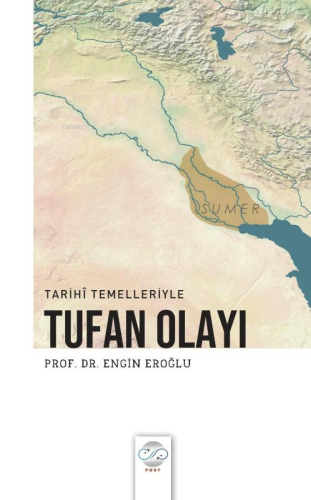 Tarihi Temelleriyle Tufan Olayı | Engin Eroğlu | Post Yayınevi