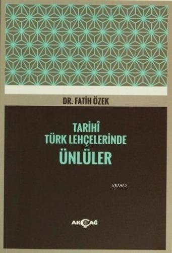 Tarihî Türk Lehçelerinde Ünlüler | Fatih Özek | Akçağ Basım Yayım Paza