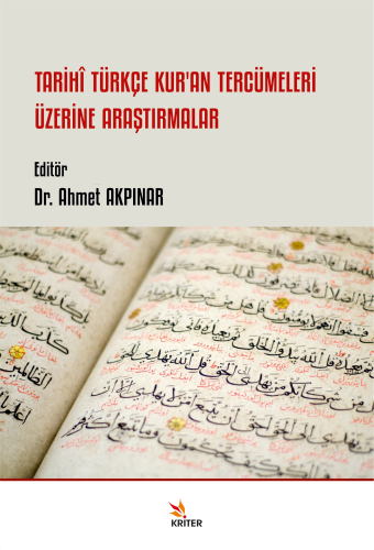 Tarihî Türkçe Kur’an Tercümeleri Üzerine Araştırmalar | Ahmet Akpınar 