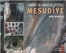 Tarihi ve Arkeolojisiyle Mesudiye | Nezih Başgelen | Arkeoloji ve Sana