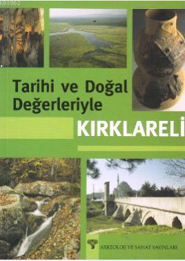 Tarihi ve Doğal Değerleriyle Kırklareli | Kolektif | Arkeoloji ve Sana