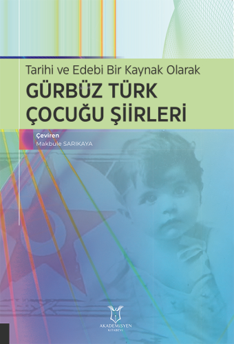 Tarihi Ve Edebi Bir Kaynak Olarak Gürbüz Türk Çocuğu Şiirleri | Makbul