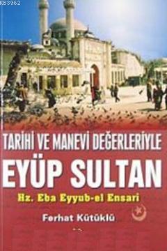 Tarihi ve Manevi Değerleriyle Eyüp Sultan | Ferhat Kütüklü | Bahar Yay