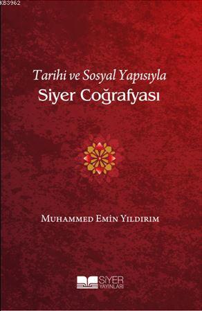 Tarihi Ve Sosyal Yapısıyla Siyer Coğrafyası | Muhammed Emin Yıldırım |