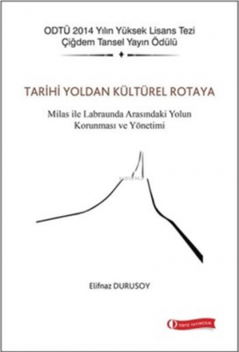 Tarihi Yoldan Kültürel Rotaya;Milas İle Labraunda Arasındaki Yolun Kor