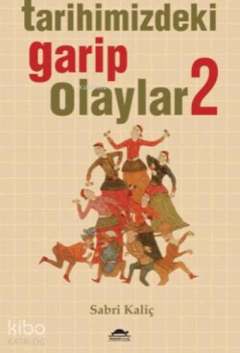 Tarihimizdeki Garip Olaylar 2 | Sabri Kaliç | Maya Kitap