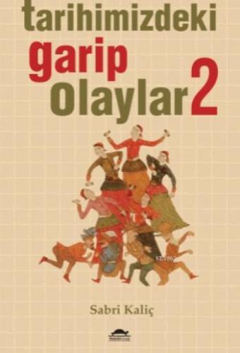 Tarihimizdeki Garip Olaylar 2 | Sabri Kaliç | Maya Kitap