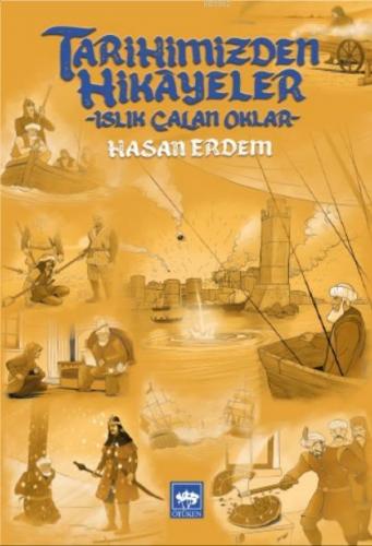 Tarihimizden Hikayeler; Islık Çalan Oklar | Hasan Erdem | Ötüken Neşri