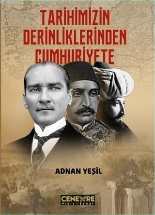 Tarihimizin Derinliklerinden Cumhuriyete | Adnan Yeşil | Cenevre Fikir