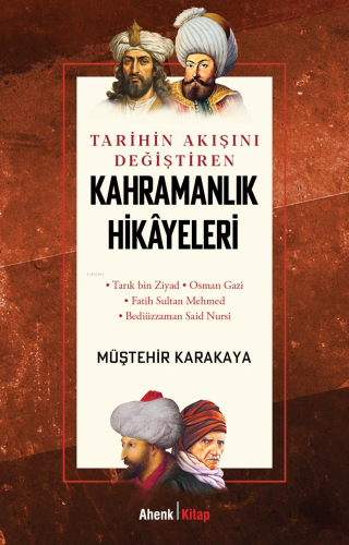 Tarihin Akışını Değiştiren Kahramanlık Hikâyeleri | Müştehir Karakaya 