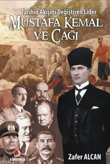 Tarihin Akışını Değiştiren Lider| Mustafa Kemal ve Çağı | Zafer Alcan 