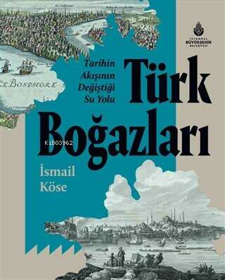 Tarihin Akışının Değiştiği Su Yolu Türk Boğazları | İsmail Köse | İBB 