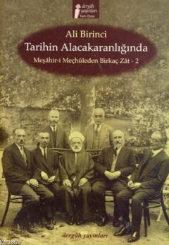 Tarihin Alacakaranlığında; Meşahir-i Meçhuleden Birkaç Zat 2 | Ali Bir