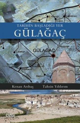 Tarihin Başladığı Yer Gülağaç | Kenan Arıbaş | Çizgi Kitabevi