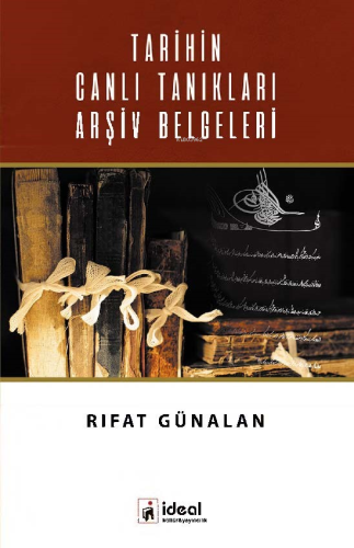 Tarihin Canlı Tanıkları Arşiv Belgeleri | Rıfat Günalan | İdeal Kültür