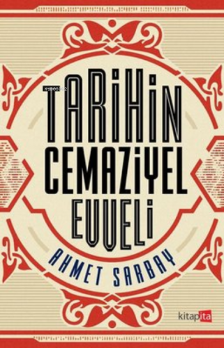 Tarihin Cemaziyel Evveli | Ahmet Sarbay | Kitapita Yayıncılık