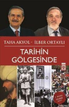 Tarihin Gölgesinde | İlber Ortaylı | Timaş Yayınları