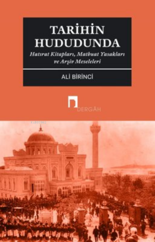 Tarihin Hududunda | Ali Birinci | Dergah Yayınları