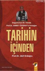 Tarihin İçinden; Doğumunun 65.yılında Ahmet Özgiray'a Armanağan | M. A