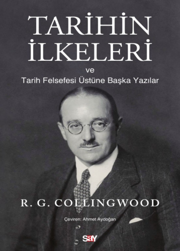 Tarihin İlkeleri;ve Tarih Felsefesi Üstüne Başka Yazılar | R. G. Coll