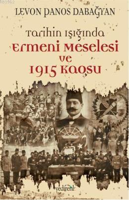 Tarihin Işığında Ermeni Meselesi ve 1915 Kaosu | Levon Panos Dabağyan 