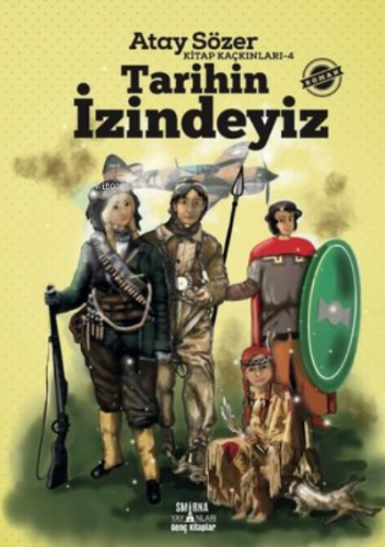 Tarihin İzindeyiz - Kitap Kaçkınları 4 | Atay Sözer | Smirna Yayınları