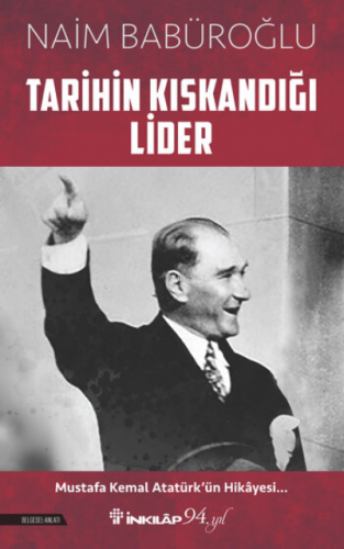 Tarihin Kıskandığı Lider | Naim Babüroğlu | İnkılâp Kitabevi